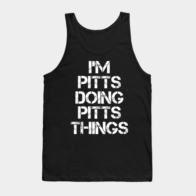 Pitts Name T Shirt - Pitts Doing Pitts Things - Pitts - Tank Top | TeePublic